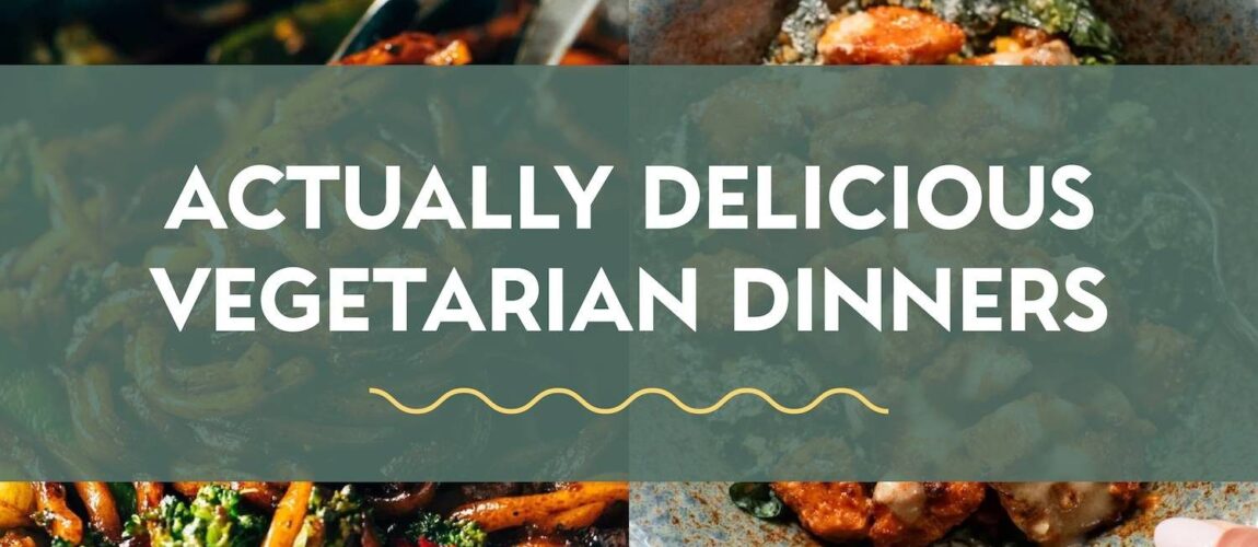 45 Actually Delicious Vegetarian Dinner Recipes
