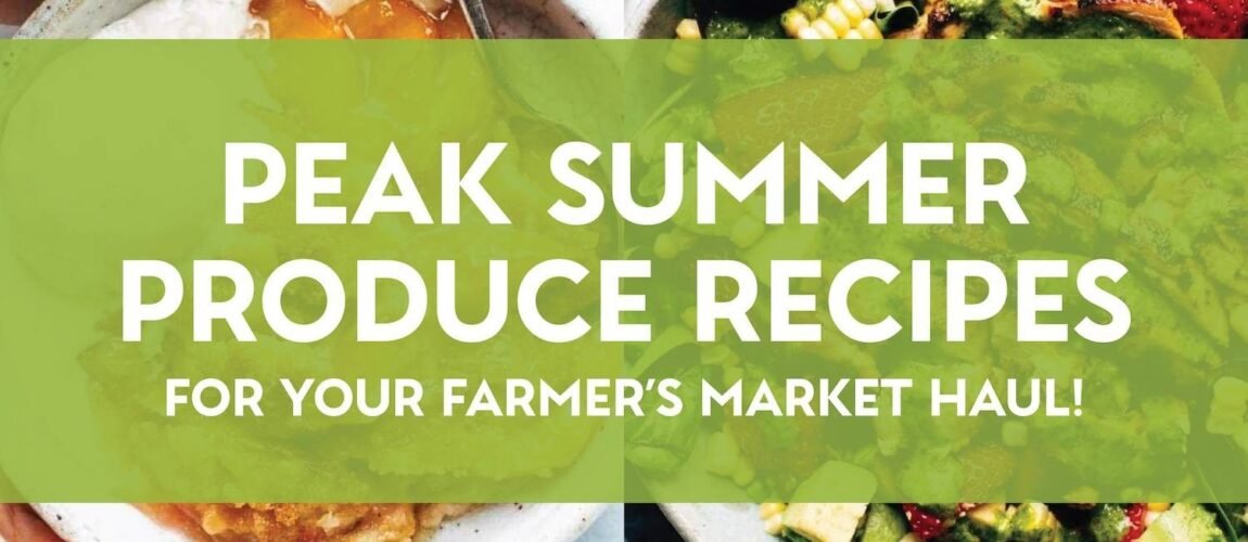 35 Summer Produce Recipes For Your Farmer’s Market Haul